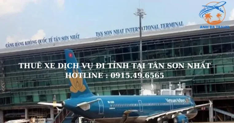 Kinh nghiệm Thuê Xe Tại Sân Bay Tân Sơn Nhất - Đi Tỉnh Có Tài Xế, Giá Tốt, Xe 4-7 Chỗ Có Ngay Sau 5 Phút